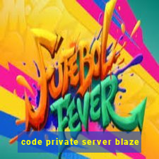 code private server blaze